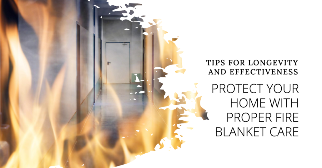 How to Store and Maintain Your Fire Blanket Tips for longevity and effectiveness.