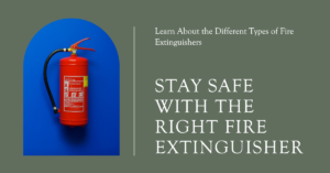 Types of Fire Extinguishers: Your Ultimate Resource for Fire Safety
