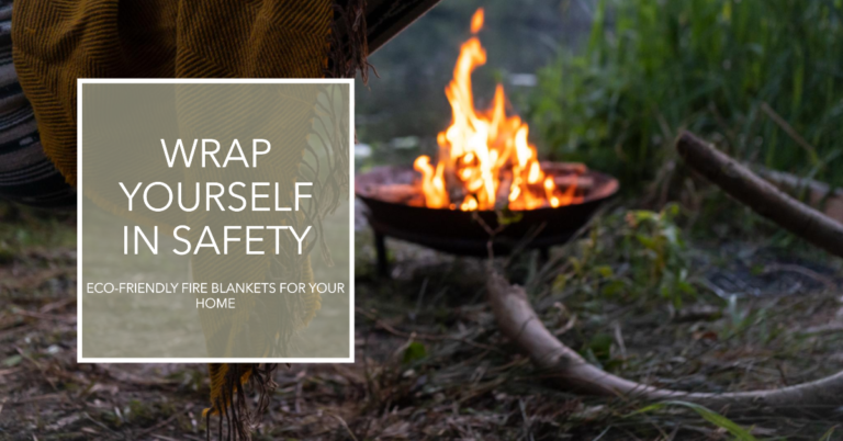 Eco-friendly Fire Blankets: Exploring sustainable and green options